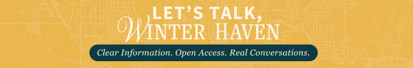 Yellow Background \"Let's Talk, Winter Haven.\" Clear Information. Open Access. Real Conver…